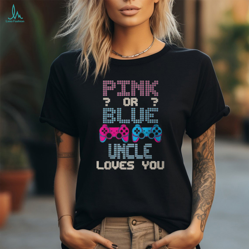 Pink Or Blue Uncle Loves You Video Game Gender Reveal T Shirt Pink Or Blue Uncle Loves You Video Game Gender Reveal T Shirt