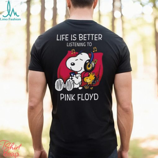 Pink floyd life is better listening to pink floyd fan love 2024 shirt