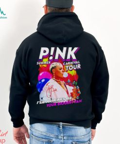 P!nk Summer Carnival Tour I’ll Always Be Your Biggest Fan Shirt