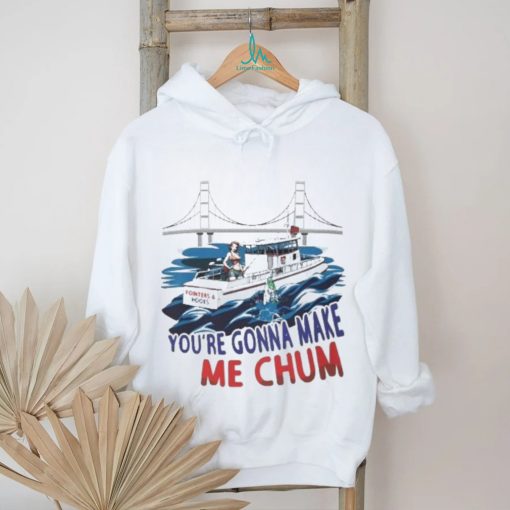 Pointer And Hooks You’re Gonna Make Me Chum shirt
