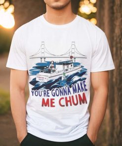 Pointer And Hooks You’re Gonna Make Me Chum shirt