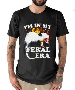 Possum I’m in my Feral Era fire shirt