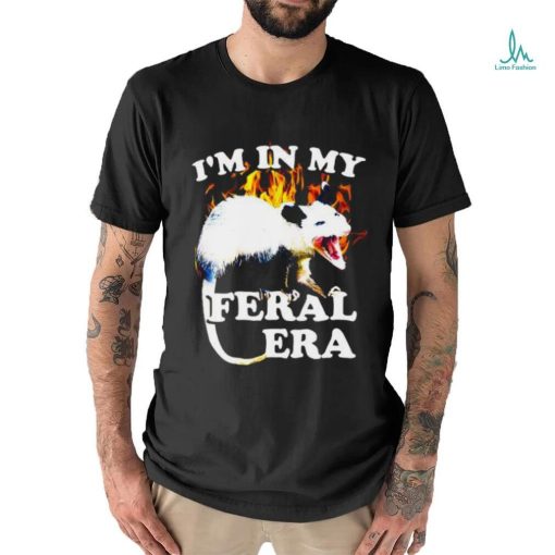 Possum I’m in my Feral Era fire shirt