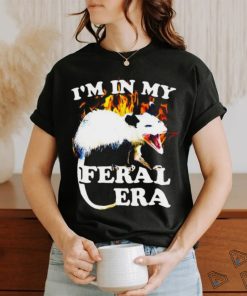 Possum I’m in my Feral Era fire shirt