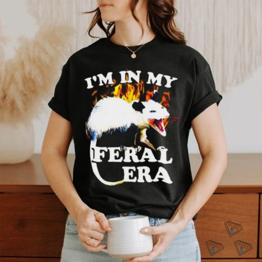 Possum I’m in my Feral Era fire shirt