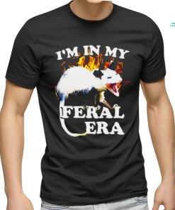 Possum I’m in my Feral Era fire shirt