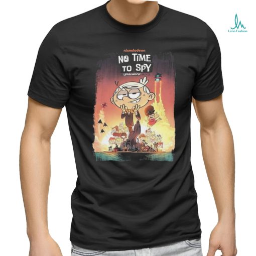 Poster no time to spy a loud house movie essential shirt