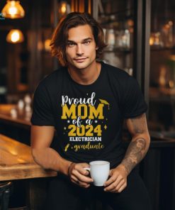 Proud Mom Of A Class Of 2024 Electrician Graduate Senior Fun T Shirt