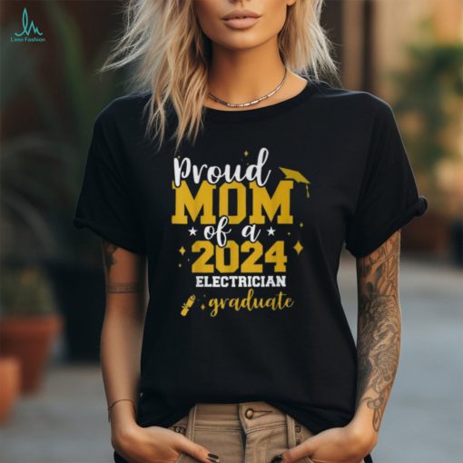 Proud Mom Of A Class Of 2024 Electrician Graduate Senior Fun T Shirt