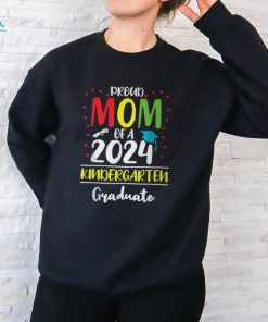 Proud Mom Of A Class Of 2024 Kindergarten Graduate T Shirt