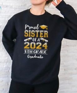 Proud Sister Of A Class Of 2024 8Th Grade Graduate T Shirt