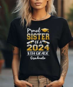 Proud Sister Of A Class Of 2024 8Th Grade Graduate T Shirt