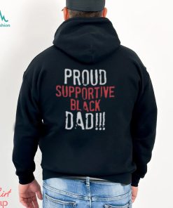 Proud Supportive Black Dad T Shirt