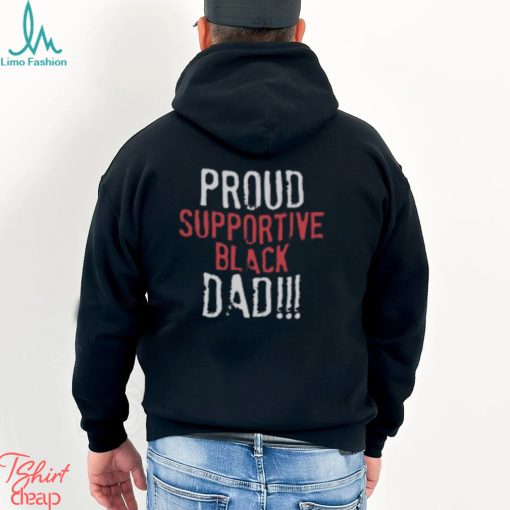 Proud Supportive Black Dad T Shirt