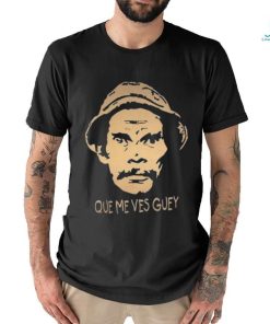 Que Me Ves Guey Unisex T Shirt
