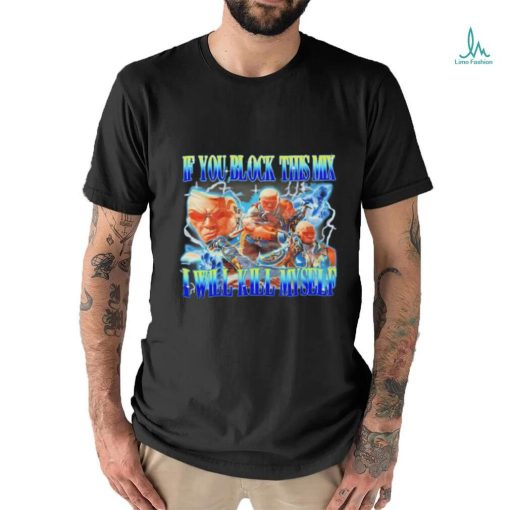 Raven Tekken if you block this mix ill kill myself shirt