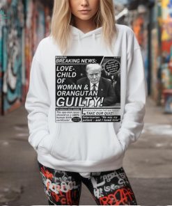 Raygunsite Love Child Of Woman And Orangutan Guilty Shirt