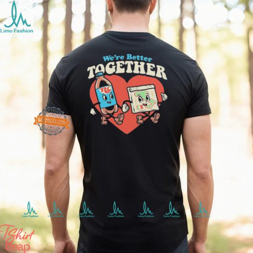 Rc & Pizza we’re better together shirt