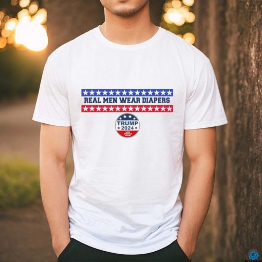 Real men wear diapers trump 2024 save America again shirt