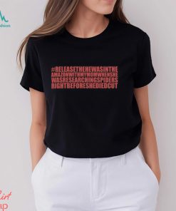 Releasethehewasintheamazonwithmymomwhenshe Shirt