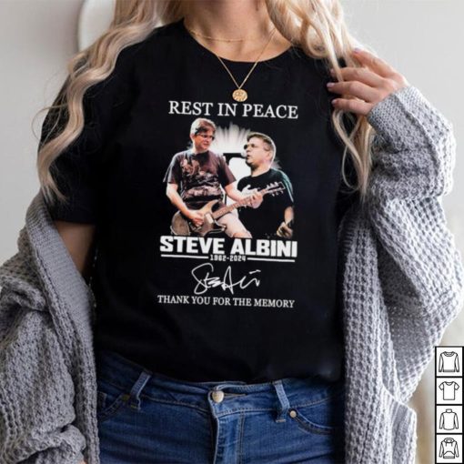 Rest In Peace Steve Albini 1962 2024 Thank You For The Memories Signature shirt