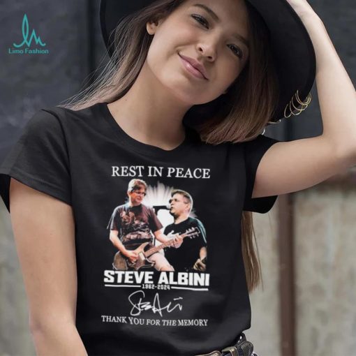 Rest In Peace Steve Albini 1962 2024 Thank You For The Memories Signature shirt