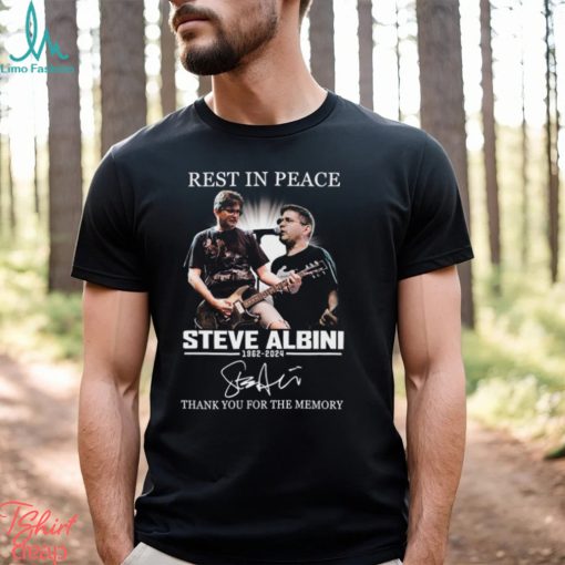 Rest In Peace Steve Albini 1962 2024 Thank You For The Memories T Shirt
