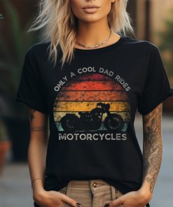 Retro Father's Day Only A Cool Dad Rides Motorcycles Biker T Shirt