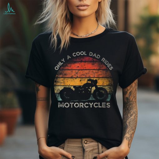 Retro Father’s Day Only A Cool Dad Rides Motorcycles Biker T Shirt