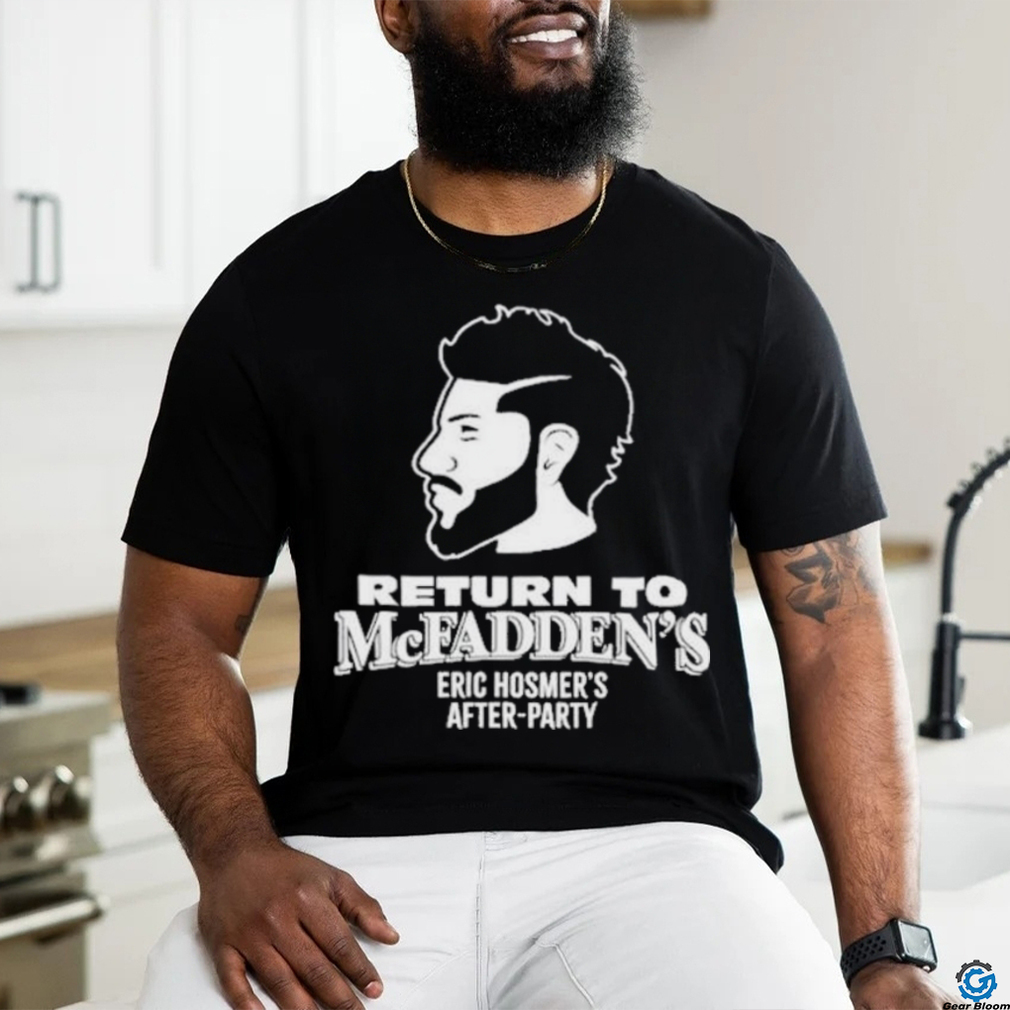 Return To Mcfadden’s Eric Hosmer’s After Party Shirt Return To Mcfadden’s Eric Hosmer’s After Party Shirt