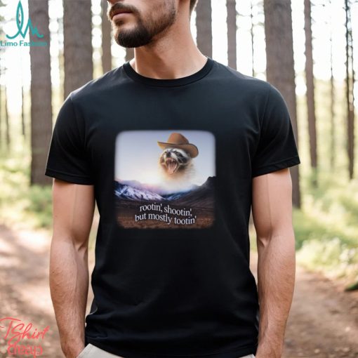 Rootin’ Shootin’ But Mostly Tootin’ Raccoon Cowboy Shirt