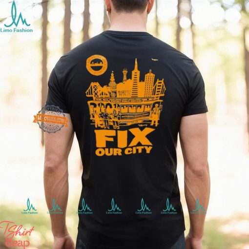 San Francisco City Workers fix our city shirt