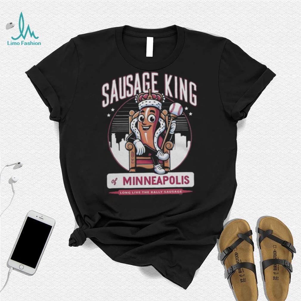 Sausage King of Minneapolis Rally Sausage T Shirt Sausage King of Minneapolis Rally Sausage T Shirt
