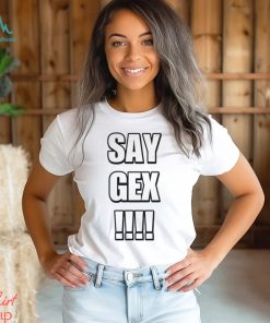 Say Gex Cringey T Shirt