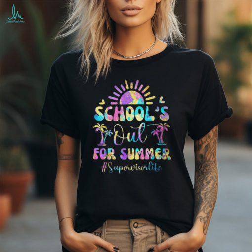 School’s Out For Summer Supervisor Life Last Day Of School T Shirt