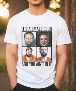 Scottie Scheffler Tiger Woods John Daly And Shooter McGavin It’s Small Arrest Club And You Ain’t In It 2024 shirt