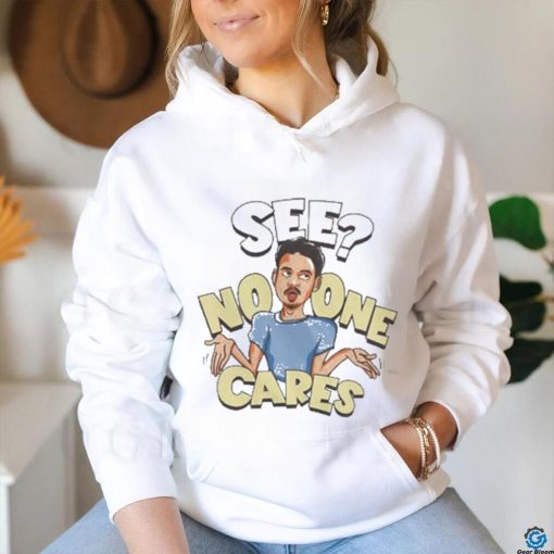 See No One Cares T Shirt