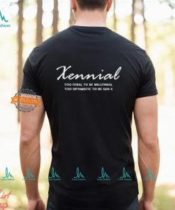 Sennial too feral to be millennial too optimistic to be gen x shirt