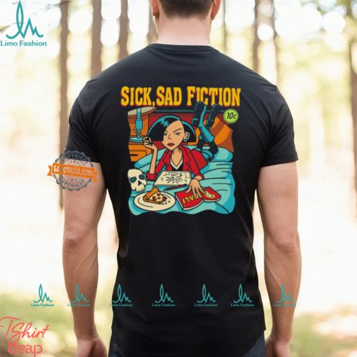 Sick sad fiction shirt