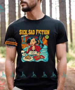 Sick sad fiction shirt