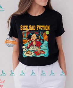 Sick sad fiction shirt