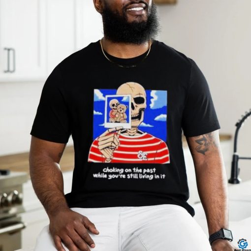 Sincere Engineer Choking On The Past While You’re Still Living In It shirt
