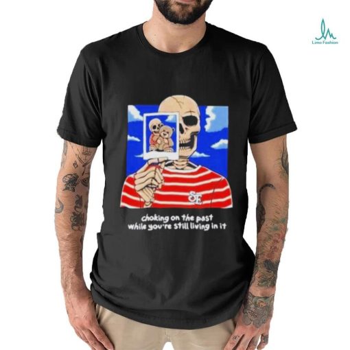 Sincere Engineer Choking On The Past While You’re Still Living In It shirt