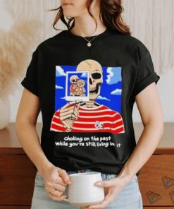 Sincere Engineer Choking On The Past While You’re Still Living In It shirt