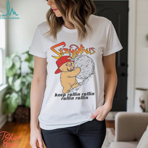 Sisyphus Keep Rollin Rollin Rollin Rollin Shirt