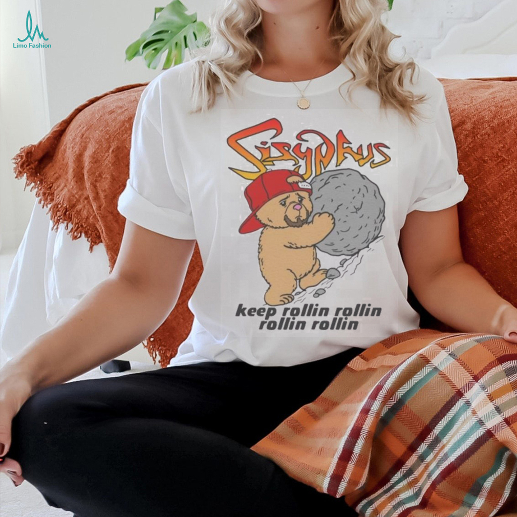 Sisyphus keep rollin rollin rollin rollin shirt Sisyphus keep rollin rollin rollin rollin shirt