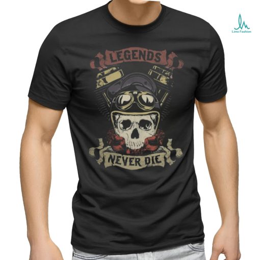 Skull Lover Skeleton Legends Never Die Skull Motorcycle Biker Throttle Skulls shirt