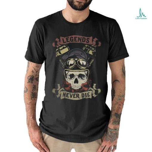 Skull Lover Skeleton Legends Never Die Skull Motorcycle Biker Throttle Skulls shirt