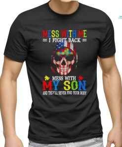 Skull mess with me I fight back mess with my son and they’ll never find your body USA flag shirt