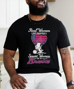 Snoopy Real Women Love Baseball Smart Women Love The Atlanta Braves Shirt